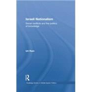 Israeli Nationalism: Social conflicts and the politics of knowledge