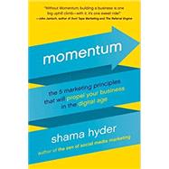 Momentum The 5 Marketing Principles That Will Propel Your Business in the Digital Age