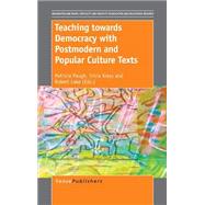 Teaching Towards Democracy With Postmodern and Popular Culture Texts