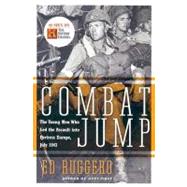 Combat Jump : The Young Men Who Led the Assault into Fortress Europe, July 1943