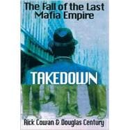 Takedown : The True Story Undercover Detective Who Brought down Billion Dollar Mafia Cartel