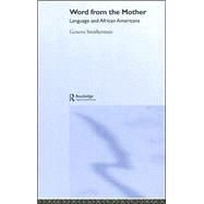 Word From The Mother: Language and African Americans