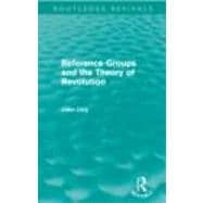 Reference Groups and the Theory of Revolution (Routledge Revivals)