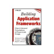 Building Application Frameworks : Object-Oriented Foundations of Framework Design