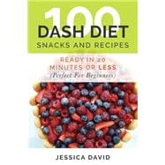 100 Dash Diet Snacks and Recipes