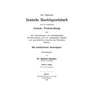 Das allgemeine Deutsche Handelsgesetzbuch und die allgemeine Deutsche Wechselordnung