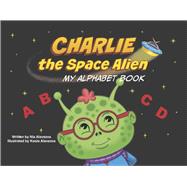 Charlie the Space Alien MY ALPHABET BOOK