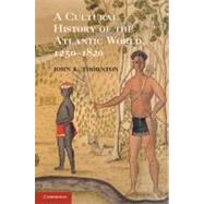 A Cultural History of the Atlantic World, 1250â€“1820