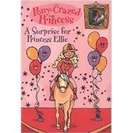 Pony-Crazed Princess: A Surprise for Princess Ellie - Book #6