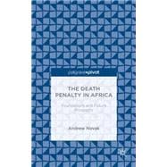 The Death Penalty in Africa Foundations and Future Prospects