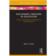 Reclaiming freedom in education: Theories and practices of radical freedom-based education
