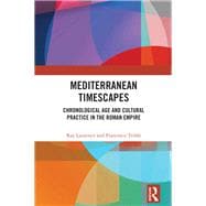 Mediterranean Timescapes: A Geography of Age in the Roman Empire