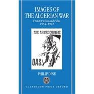 Images of the Algerian War French Fiction and Film, 1954-1992