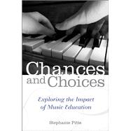 Chances and Choices Exploring the Impact of Music Education