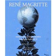 Rene Magritte Vol. VI : Newly Discovered Works - Catalogue Raisonne - Oil Paintings, Gouaches, Drawings