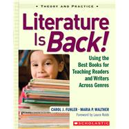 Literature Is Back! Using the Best Books for Teaching Readers and Writers Across Genres