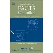 Introduction to FACTS Controllers Theory, Modeling, and Applications