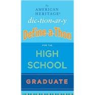 The American Heritage Dictionary Define-a-Thon for the High School Graduate