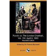 Punch; Or, the London Charivari, Vol. 104: April 8, 1893 (Illustrated Edition)