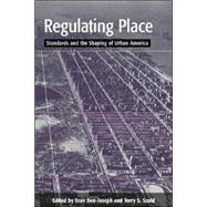 Regulating Place: Standards and the Shaping of Urban America