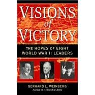 Visions of Victory: The Hopes of Eight World War II Leaders