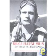 Bruce Eugene Mills... 1944 Diary of a Bomber Pilot