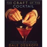 The Craft of the Cocktail Everything You Need to Know to Be a Master Bartender, with 500 Recipes