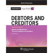 Debtors and Creditors: Keyed to Courses Using Warren and Westbrook's The Law of Debtors and Creditors Sixth Edition