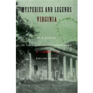 Mysteries and Legends of Virginia : True Stories of the Unsolved and Unexplained