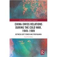 China-Swiss Relations during the Cold War, 1949–1989