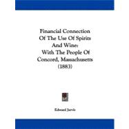 Financial Connection of the Use of Spirits and Wine : With the People of Concord, Massachusetts (1883)