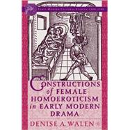 Constructions Of Female Homoeroticism In Early Modern Drama