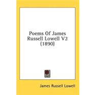 Poems of James Russell Lowell V2,9781436568753