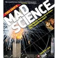 Theo Gray's Mad Science Experiments You Can Do at Home - But Probably Shouldn't