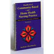 Handbook of Community-Based and Home Health Nursing Practice : Tools for Assessment, Intervention and Education