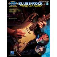 Blues/Rock Soloing for Guitar A Guide to the Essential Scales, Licks and Soloing Techniques (Book/Online Audio)