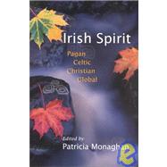 Irish Spirit : Pagan, Celtic, Christian, Global