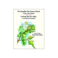 The Caterpillar That Came to Church: A Story of the Eucharist - UN Cuento De LA Eucaristia