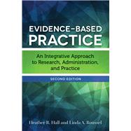 Evidence-Based Practice An Integrative Approach to Research, Administration, and Practice