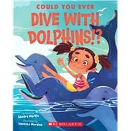 Could You Ever Dive With Dolphins!?,9781338858754