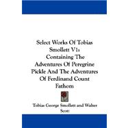 Select Works of Tobias Smollett : Containing the Adventures of Peregrine Pickle and the Adventures of Ferdinand Count Fathom