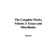The Complete Works: Essays and Miscellanies