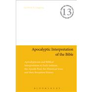 Apocalyptic Interpretation of the Bible Apocalypticism and Biblical Interpretation in Early Judaism, the Apostle Paul, the Historical Jesus, and their Reception History