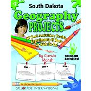 South Dakota Geography Projects : 30 Cool, Activities, Crafts, Experiments and More for Kids to Do to Learn about Your State!