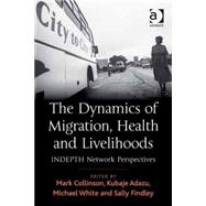The Dynamics of Migration, Health and Livelihoods