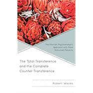 The Total Transference and the Complete Counter-Transference The Kleinian Psychoanalytic Approach with More Disturbed Patients