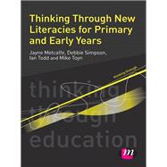 Thinking Through New Literacies for Primary and Early Years