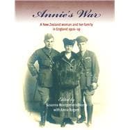 Annie's War A New Zealand Woman and Her Family in England 1916–19