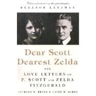 Dear Scott, Dearest Zelda; The Love Letters of F. Scott and Zelda Fitzgerald