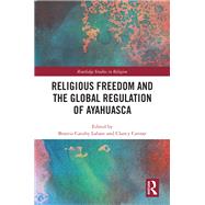 Religious Freedom and the Global Regulation of Ayahuasca